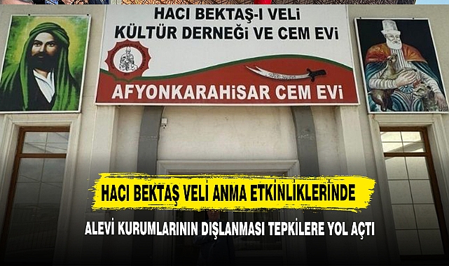 Hacı Bektaş Veli Anma Etkinliklerinde Alevi Kurumlarının Dışlanması Tepkilere Yol Açtı