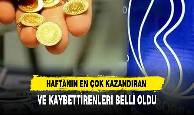 HAFTANIN EN ÇOK KAZANDIRAN VE KAYBETTİRENLERİ BELLİ OLDU