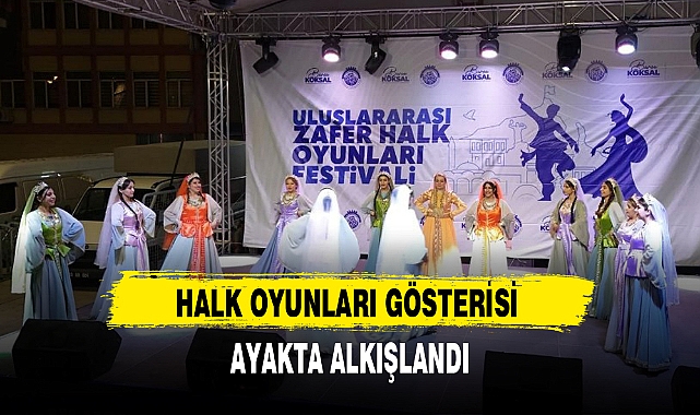 HALK OYUNLARI GÖSTERİSİ AYAKTA ALKIŞLANDI