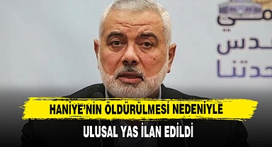 HANİYE’NİN ÖLDÜRÜLMESİ NEDENİYLE ULUSAL YAS İLAN EDİLDİ