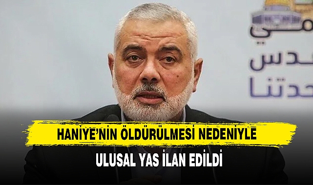 HANİYE’NİN ÖLDÜRÜLMESİ NEDENİYLE ULUSAL YAS İLAN EDİLDİ