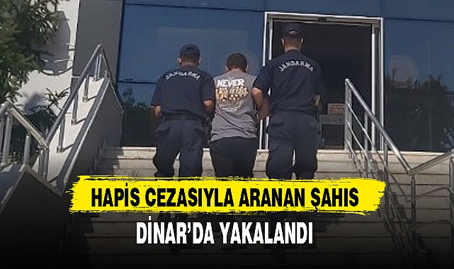 HAPİS CEZASIYLA ARANAN ŞAHIS DİNAR'DA YAKALANDI