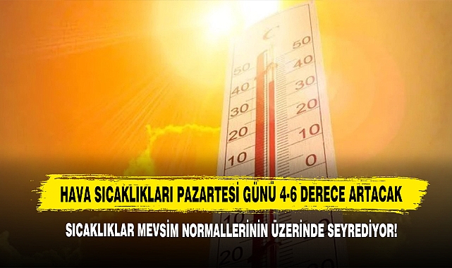 Hava Sıcaklıkları Pazartesi Günü 4-6 Derece Artacak