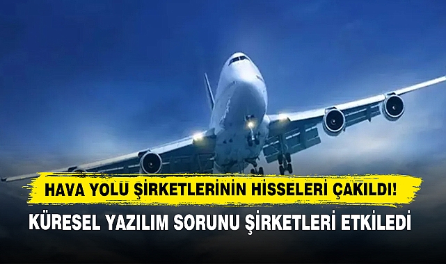 Hava Yolu Şirketlerinin Hisseleri Çakıldı!
