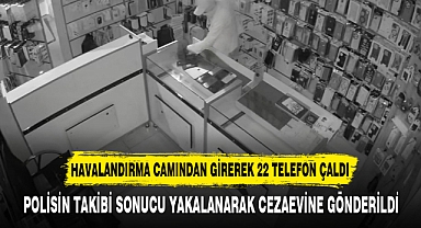 HAVALANDIRMA CAMINDAN GİREREK 22 TELEFON ÇALDI