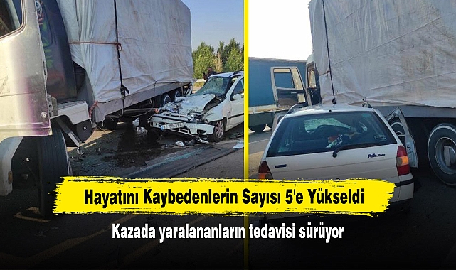 Hayatını Kaybedenlerin Sayısı 5'e Yükseldi:  Kazada yaralananların tedavisi sürüyor