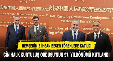 HEMŞERİMİZ İHSAN BEŞER ÇİN HALK CUMHURİYETİ'NİN 97. YIL RESEPSİYONU'NA KATILDI