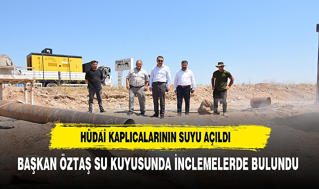 Hüdai Kaplıcaları'nda Yeni Termal Su Kuyusu Açıldı