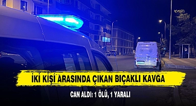 İki Kişi Arasında Çıkan Bıçaklı Kavga Can Aldı: 1 Ölü, 1 Yaralı