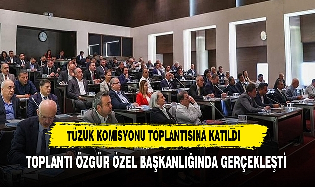 İL BAŞKANI ERHAN KOMİSYON TOPLANTISINA KATILDI