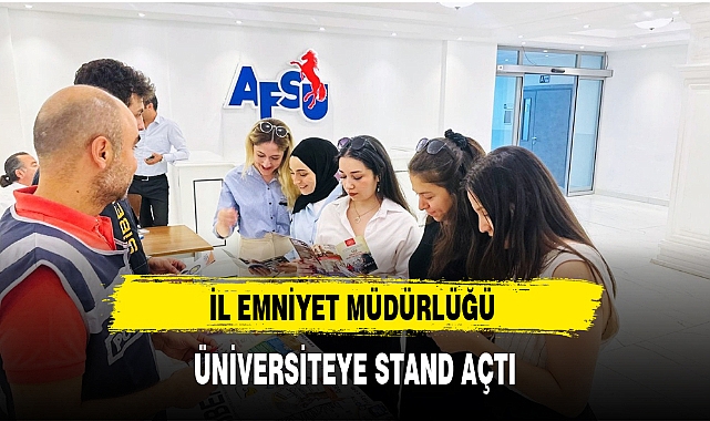 İL EMNİYET MÜDÜRLÜĞÜ ÜNİVERSİTEYE STAND AÇTI