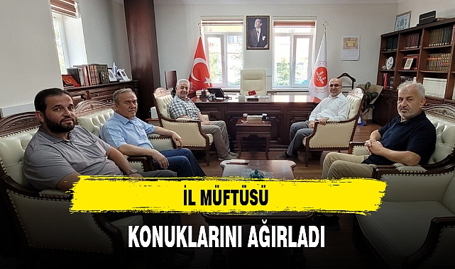 İL MÜFTÜSÜ KONUKLARINI AĞIRLADI