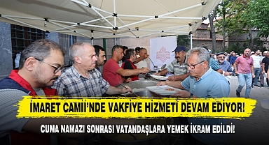 İmaret Camii’nde Vakfiye Hizmeti Devam Ediyor!
