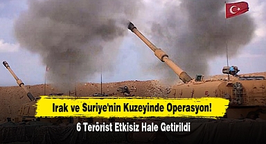Irak ve Suriye'nin Kuzeyinde Operasyon! 6 Terörist Etkisiz Hale Getirildi