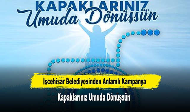 İscehisar Belediyesinden Anlamlı Kampanya: "Kapaklarınız Umuda Dönüşsün"