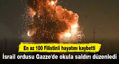 İsrail ordusu Gazze'de okula saldırı düzenledi: En az 100 Filistinli hayatını kaybetti