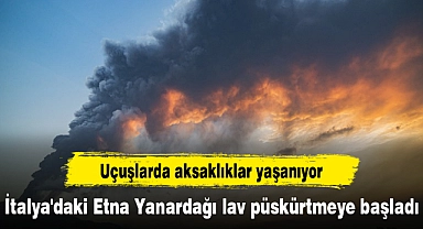 İtalya'daki Etna Yanardağı lav püskürtmeye başladı