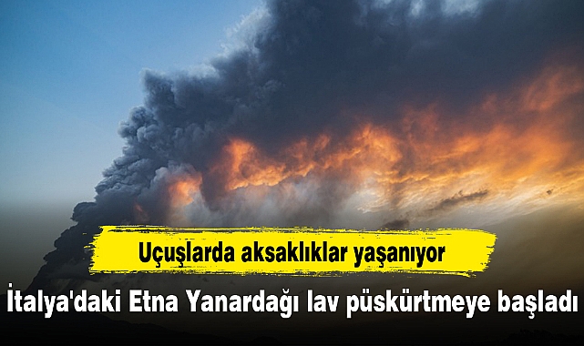 İtalya'daki Etna Yanardağı lav püskürtmeye başladı