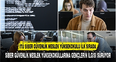 İTÜ SİBER GÜVENLİK MESLEK YÜKSEKOKULU İLK SIRADA