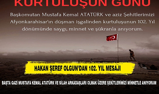 İYİ Parti Afyonkarahisar Milletvekili Hakan Şeref Olgun'dan Kurtuluş Günü Mesajı