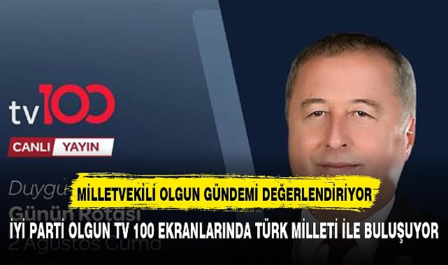 İYİ Parti Hukuk ve Seçim İşleri Başkanı Hakan Şeref Olgun, TV 100'de Gündemi Değerlendirdi