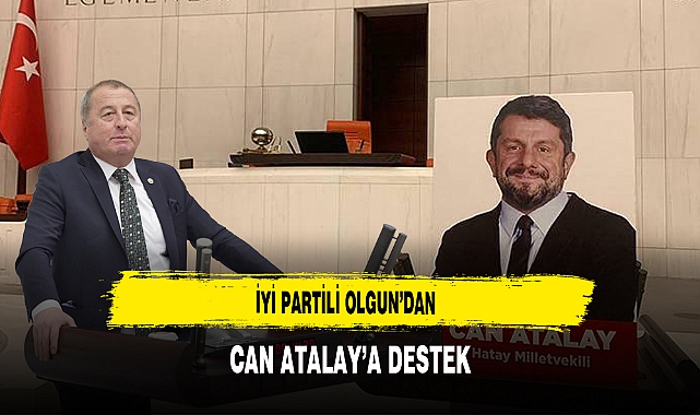 İYİ Partili Olgun’dan Can Atalay’a Destek
