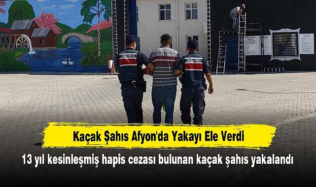 Kaçak Şahıs Afyon'da Yakayı Ele Verdi: 13 yıl kesinleşmiş hapis cezası bulunan kaçak şahıs yakalandı