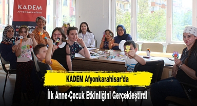 KADEM Afyonkarahisar’da İlk Anne-Çocuk Etkinliğini Gerçekleştirdi