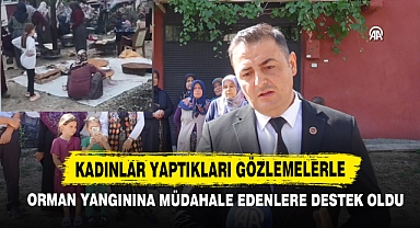 Kadınlar Yaptıkları Gözlemelerle Orman Yangınına Müdahale Edenlere Destek Oldu