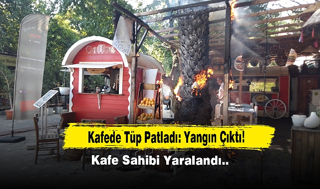 Kafede Tüp Patladı: Yangın Çıktı!