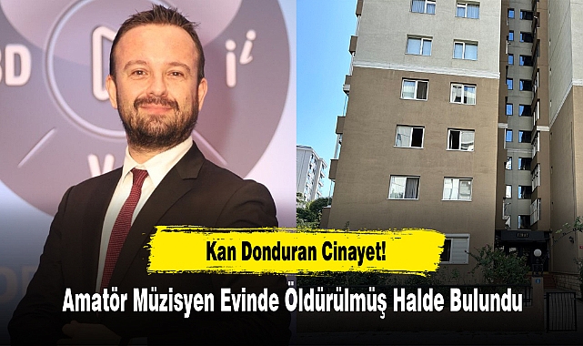 Kan Donduran Cinayet: Amatör Müzisyen Evinde Öldürülmüş Halde Bulundu