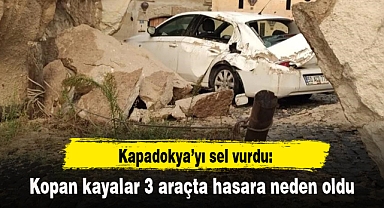 Kapadokya’yı sel vurdu: Kopan kayalar 3 araçta hasara neden oldu