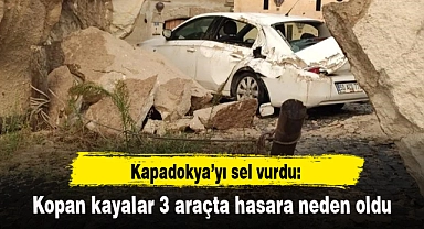 Kapadokya’yı sel vurdu: Kopan kayalar 3 araçta hasara neden oldu