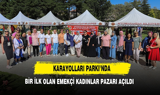 Karayolları Parkı’nda Bir İlk Olan Emekçi Kadınlar Pazarı Açıldı