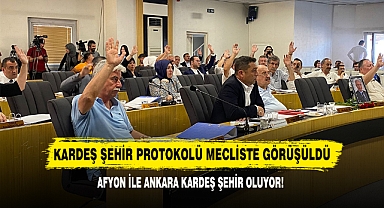 Kardeş Şehir Protokolü Mecliste Görüşüldü, Afyon İle Ankara Kardeş Şehir Oluyor!
