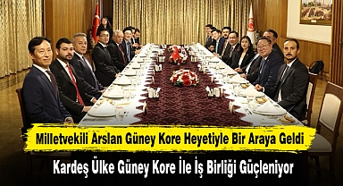 Kardeş Ülke Güney Kore İle İş Birliği Güçleniyor