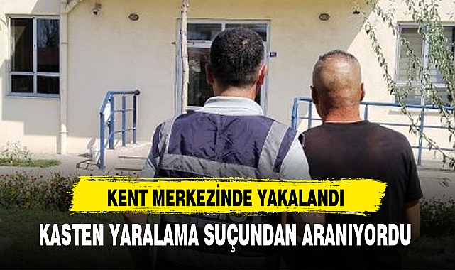KASTEN YARALAMA SUÇUNDAN ARANIYORDU