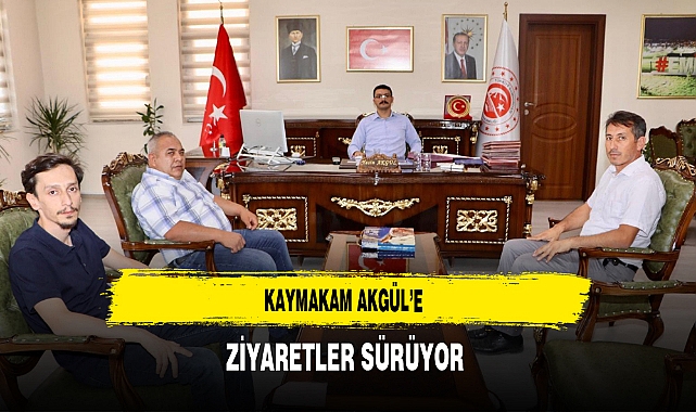 Kaymakam Akgül’e Ziyaretler Sürüyor