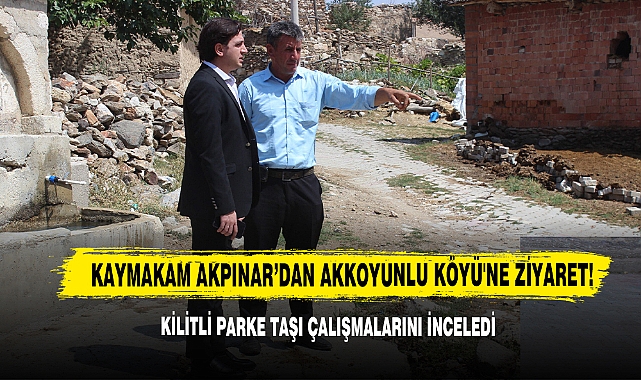 Kaymakam Akpınar’dan Akkoyunlu Köyü'ne Ziyaret!