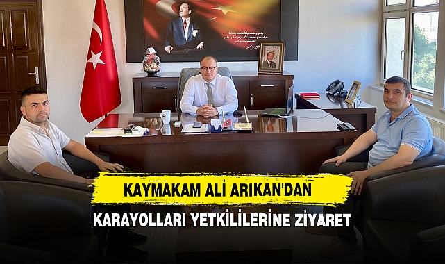 Kaymakam Ali Arıkan'dan Karayolları Yetkililerine Ziyaret