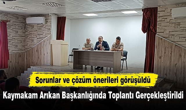 Kaymakam Arıkan Başkanlığında Toplantı Gerçekleştirildi