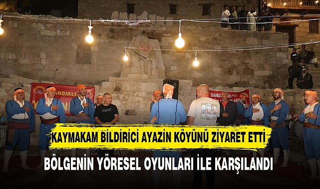 KAYMAKAM BİLDİRİCİ AYAZİNİ KÖYÜNÜ ZİYARET ETTİ