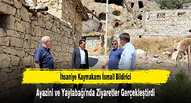 Kaymakam Bildirici Ayazini ve Yaylabağı'nda Ziyaretler Gerçekleştirdi