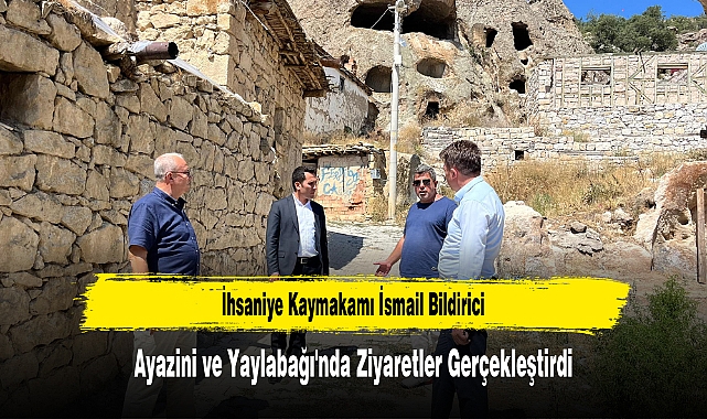 Kaymakam Bildirici Ayazini ve Yaylabağı'nda Ziyaretler Gerçekleştirdi