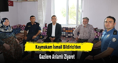 Kaymakam Bildirici'den Gazilere Anlamlı Ziyaret
