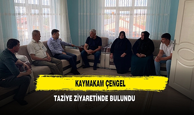 Kaymakam Çengel, Taziye Ziyaretinde Bulundu
