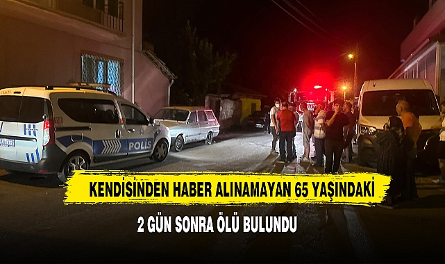 Kendisinden Haber Alınamayan 65 Yaşındaki Adam 2 Gün Sonra Ölü Bulundu