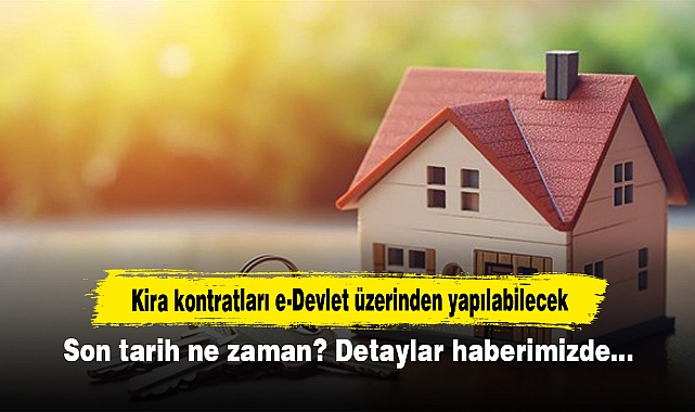Kira kontratları e-Devlet üzerinden yapılabilecek