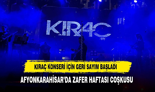 KIRAÇ KONSERİ İÇİN GERİ SAYIM BAŞLADI