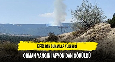 Kırka'dan Dumanlar Yükseldi Orman Yangını Afyon'dan Görüldü